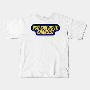 you can do it charles Kids T-Shirt